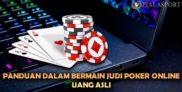 Panduan Dalam Bermain Poker Online Uang Asli