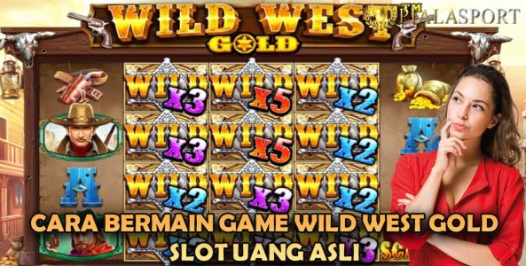 CARA BERMAIN GAME WILD WEST GOLD SLOT UANG ASLI