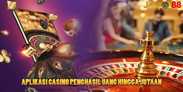 Aplikasi Casino Penghasil Uang Hingga Jutaan