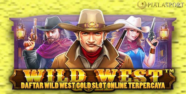 Daftar Wild West Gold Slot Online Terpercaya
