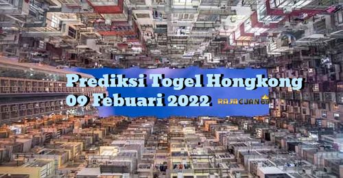 Prediksi Togel Hongkong JP Hari Rabu 09 Febuari 2022 | Bocoran Togel Hongkong Terjitu