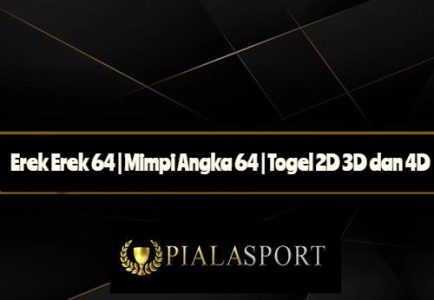 Erek Erek 64 | Mimpi Angka 64 | Togel 2D 3D dan 4D